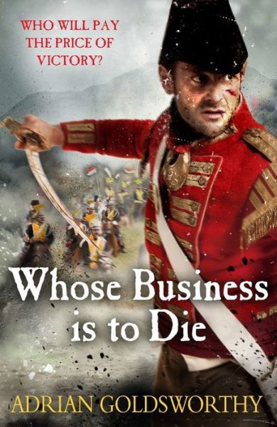 Whose Business is to Die - The Napoleonic Wars - Adrian Goldsworthy - Livres - Orion Publishing Co - 9781780227931 - 9 juin 2016