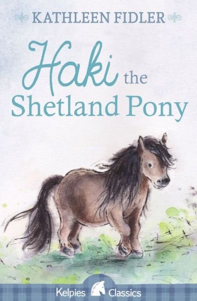 Cover for Kathleen Fidler · Haki the Shetland Pony - Kelpies (Paperback Book) [3 Revised edition] (2018)