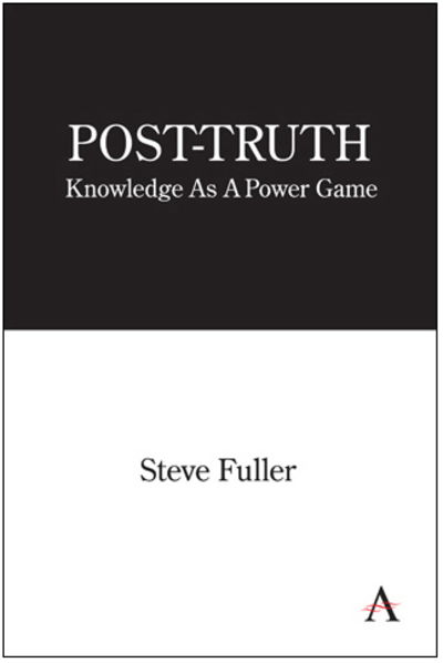 Cover for Steve Fuller · Post-Truth: Knowledge As A Power Game - Key Issues in Modern Sociology (Hardcover Book) (2018)