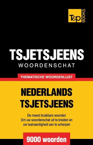 Cover for Andrey Taranov · Thematische woordenschat Nederlands-Tsjetsjeens - 9000 woorden - Dutch Collection (Paperback Book) (2015)