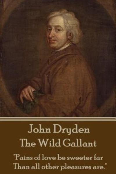 John Dryden - The Wild Gallant - John Dryden - Bücher - Stage Door - 9781785433931 - 3. Dezember 2015