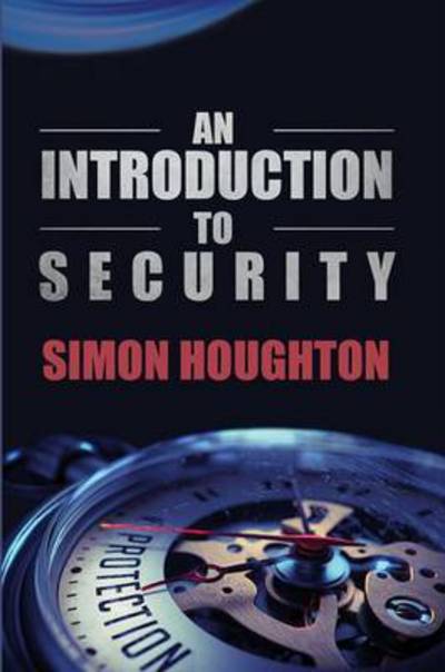 Cover for Simon Houghton · An Introduction to Security: Protecting an Organisation's Assets (Paperback Book) (2016)