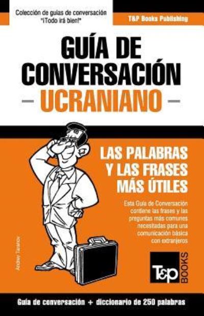 Cover for Andrey Taranov · Guia de Conversacion Espanol-Ucraniano y mini diccionario de 250 palabras (Paperback Book) (2016)