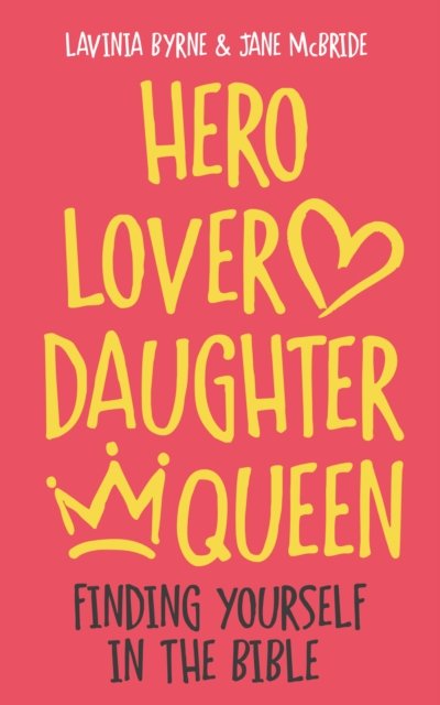 Cover for Lavinia Byrne · Hero Lover Daughter Queen: Finding yourself in the Bible (Pocketbok) (2024)