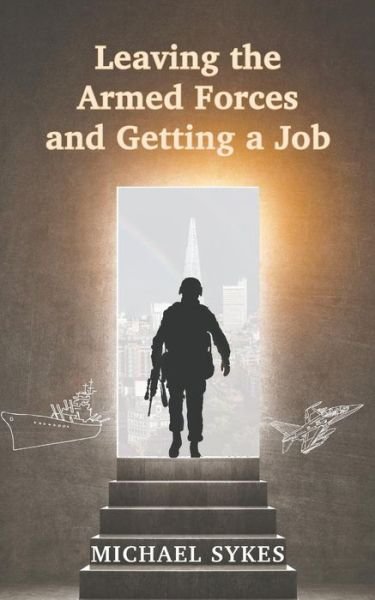 Cover for Michael Sykes · Leaving the Armed Forces and Getting a Job (Paperback Bog) (2019)