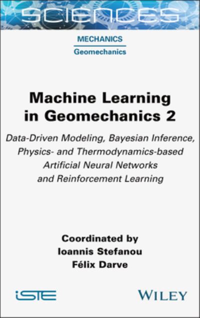 Cover for Machine Learning in Geomechanics 2: Data-Driven Modeling, Bayesian Inference, Physics- and Thermodynamics-based Artificial Neural Networks and Reinforcement Learning - ISTE Consignment (Gebundenes Buch) (2025)