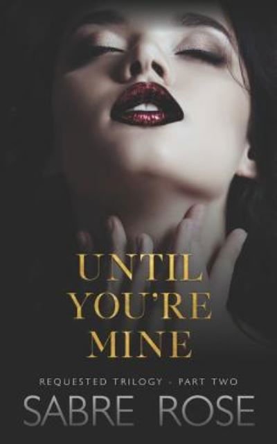 Cover for Sabre Rose · Until You're Mine (Taschenbuch) (2019)