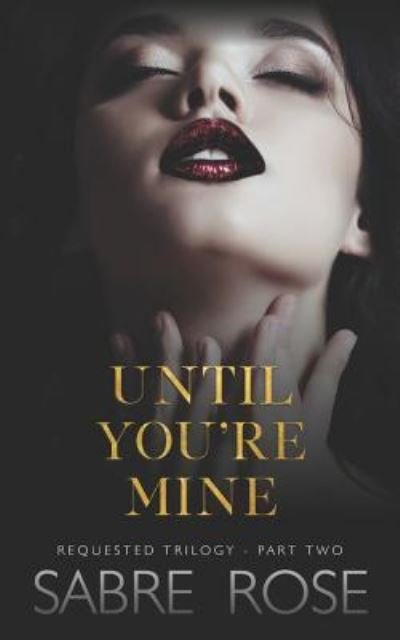 Cover for Sabre Rose · Until You're Mine (Paperback Bog) (2019)