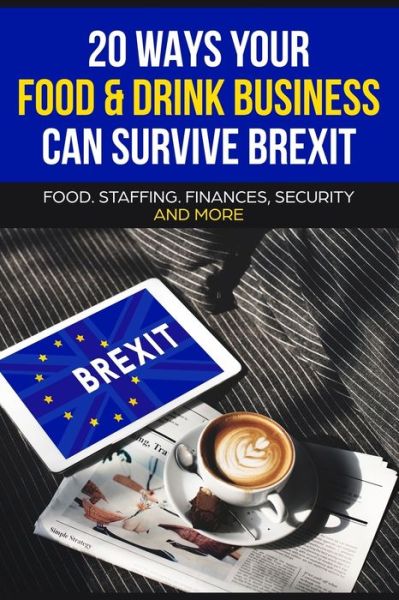 Cover for Brexit Info Uk · 20 Ways your Food &amp; Drink Business can Survive Brexit (Paperback Book) (2019)