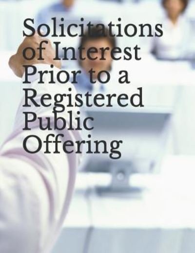Cover for Sec · Solicitations of Interest Prior to a Registered Public Offering (Paperback Book) (2019)