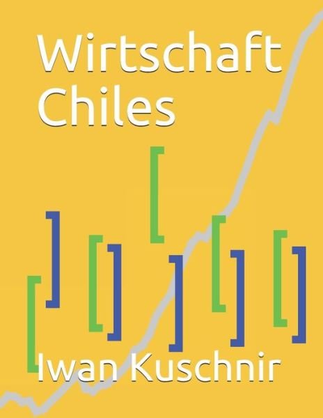 Cover for Iwan Kuschnir · Wirtschaft Chiles (Pocketbok) (2019)