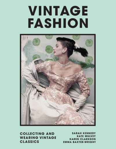 Cover for Emma Baxter-Wright · Vintage Fashion: Collecting and wearing designer classics (Gebundenes Buch) (2022)