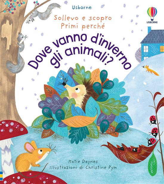Cover for Katie Daynes · Dove Vanno Gli Animali In Inverno? Sollevo E Scopro. Primi Perche. Ediz. A Colori (Book)