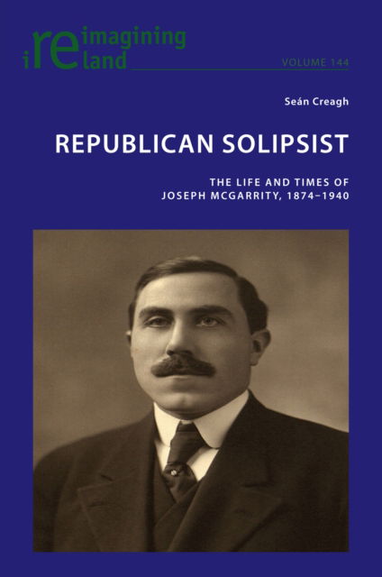 Cover for Sean Creagh · Republican Solipsist : The Life and Times of Joseph McGarrity, 1874–1940 : 144 (Paperback Book) [New ed edition] (2025)