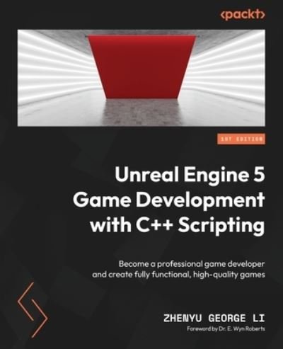 Cover for Zhenyu George Li · Unreal Engine 5 Game Development with C++ Scripting: Become a professional game developer and create fully functional, high-quality games (Paperback Book) (2023)