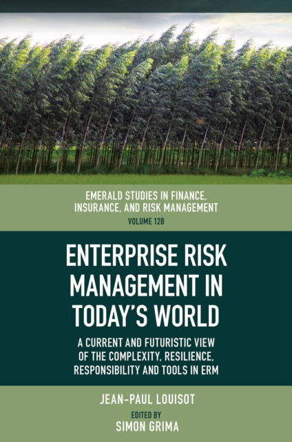 Enterprise Risk Management in Today’s World: A Current and Futuristic View of the Complexity, Resilience, Responsibility and Tools in ERM - Emerald Studies in Finance, Insurance, And Risk Management - Louisot, Jean-Paul (JPLA Consultants LLC, France) - Books - Emerald Publishing Limited - 9781836083931 - October 28, 2024