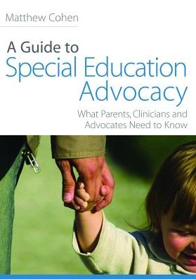 Cover for Matthew Cohen · A Guide to Special Education Advocacy: What Parents, Clinicians and Advocates Need to Know (Paperback Book) (2009)