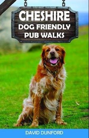 Cover for David Dunford · Cheshire Dog Friendly Pub Walks: 20 Dog Walks - Dog Friendly Pub Walks: 20 Dog Walks (Paperback Book) (2020)