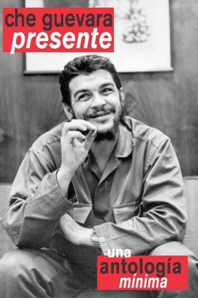 Cover for Che Guevara · Che Guevara Presente Una Antologia Minima (Paperback Book) (2005)