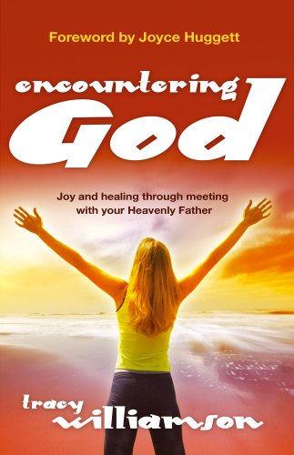 Cover for Tracy Williamson · Encountering God: Joy and Healing Through Meeting with Your Heavenly Father (Paperback Book) (2007)