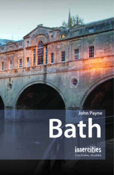 Bath: Innercities Cultural Guides - John Payne - Books - Signal Books Ltd - 9781904955931 - January 6, 2012