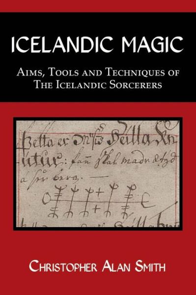 Icelandic Magic: Aims, Tools and Techniques of the Icelandic Sorcerers - Christopher Smith - Books - Avalonia - 9781905297931 - September 13, 2015