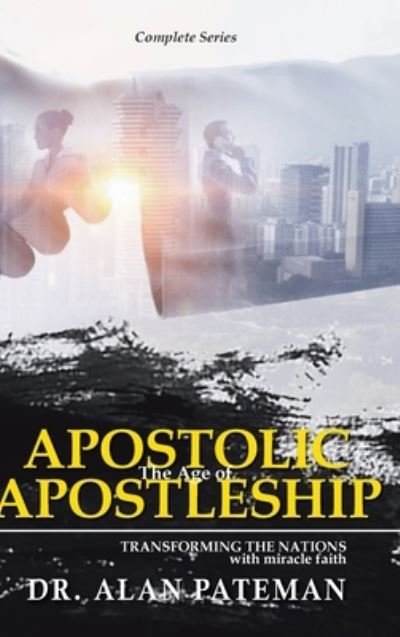 Cover for Alan Pateman · The Age of Apostolic Apostleship: Comple (Hardcover Book) (2020)