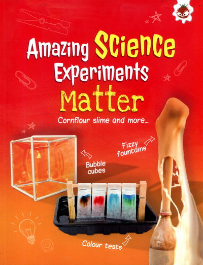 Matter: Cornflour slime and more... - Amazing Science Experiments - Rob Ives - Książki - Hungry Tomato Ltd - 9781910684931 - 11 lipca 2017