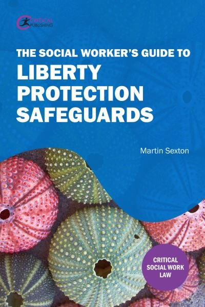 Cover for Martin Sexton · The Social Worker's Guide to Liberty Protection Safeguards (Paperback Book) (2023)