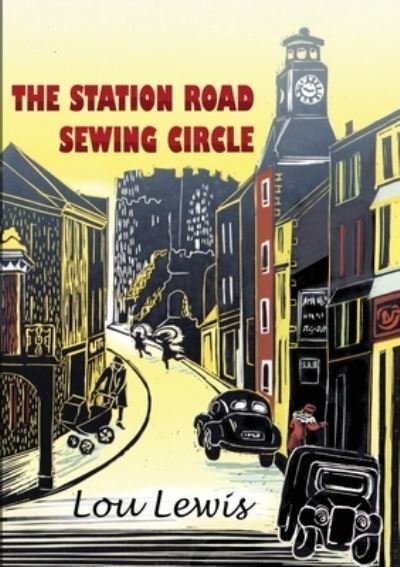 The Station Road Sewing Circle - Lou Lewis - Books - Cambria Publishing - 9781916161931 - February 20, 2023