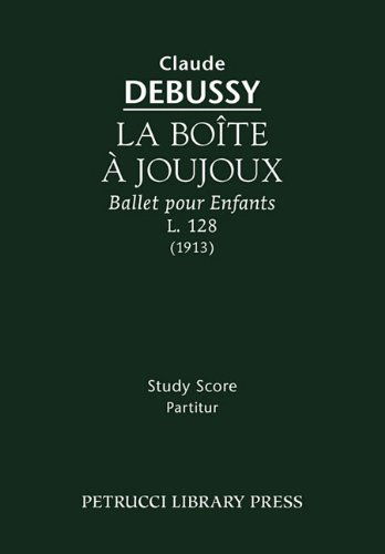 La Boite a Joujoux, L. 128 - Study Score - Claude Debussy - Bøker - Petrucci Library Press - 9781932419931 - 16. juli 2009