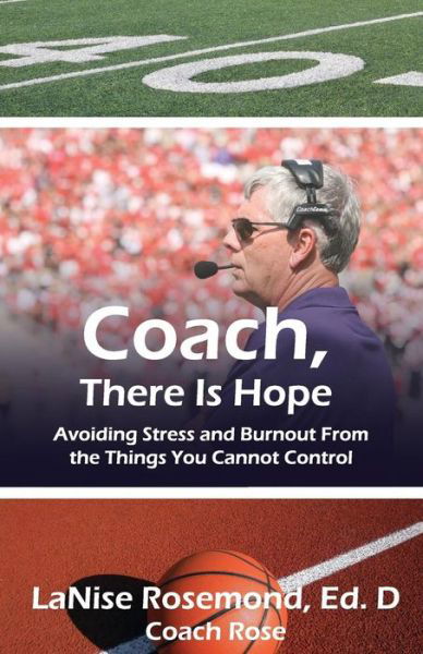 Cover for Dr Lanise Rosemond · Coach, There is Hope!: Avoiding Stress and Burnout from the Things You Cannot Control (Paperback Book) (2015)