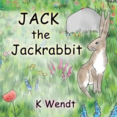 Cover for K Wendt · Jack the Jackrabbit (Pocketbok) (2021)