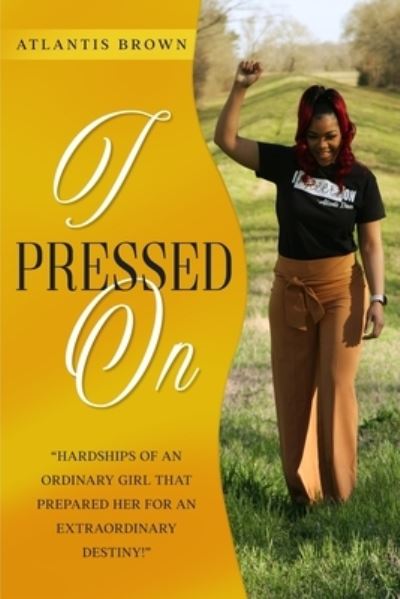 I Pressed on - Atlantis Brown - Books - A2Z Books, LLC - 9781943284931 - February 24, 2021