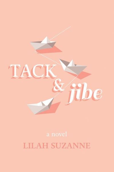 Tack & Jibe - Lilah Suzanne - Książki - Interlude Press - 9781945053931 - 21 lipca 2020