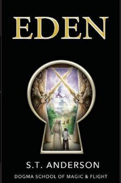 Cover for S T Anderson · Eden: Dogma School of Magic and Flight (Paperback Book) (2017)