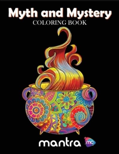 Cover for Mantra · Myth and Mystery Coloring Book: Coloring Book for Adults: Beautiful Designs for Stress Relief, Creativity, and Relaxation (Paperback Book) (2019)