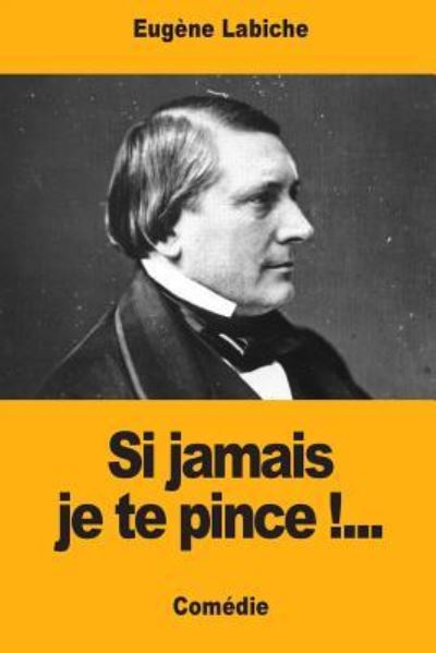 Cover for Eugene Labiche · Si Jamais Je Te Pince !... (Paperback Book) (2017)