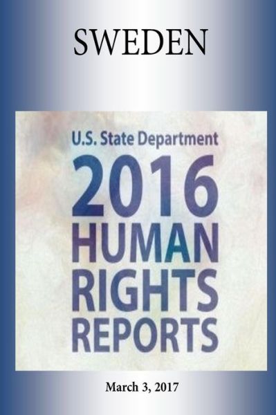 Cover for U S State Department · SWEDEN 2016 HUMAN RIGHTS Report (Paperback Book) (2017)