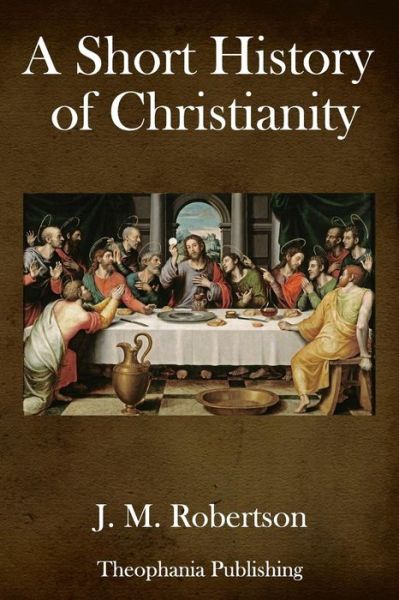 Cover for J M Robertson · A Short History of Christianity (Paperback Book) (2018)