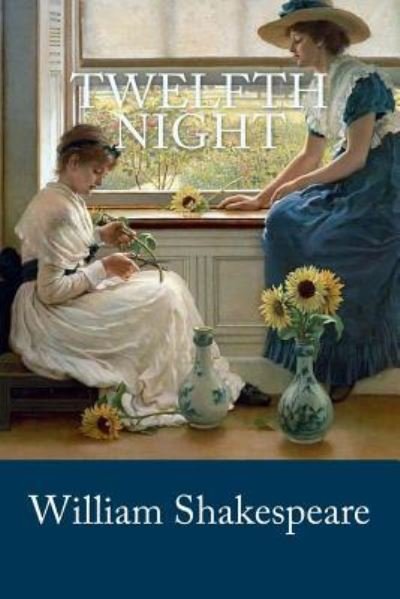Twelfth Night - William Shakespeare - Livres - Createspace Independent Publishing Platf - 9781982034931 - 25 décembre 2017
