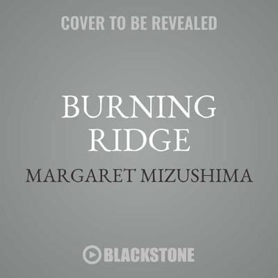 Cover for Margaret Mizushima · Burning Ridge Lib/E (CD) (2018)