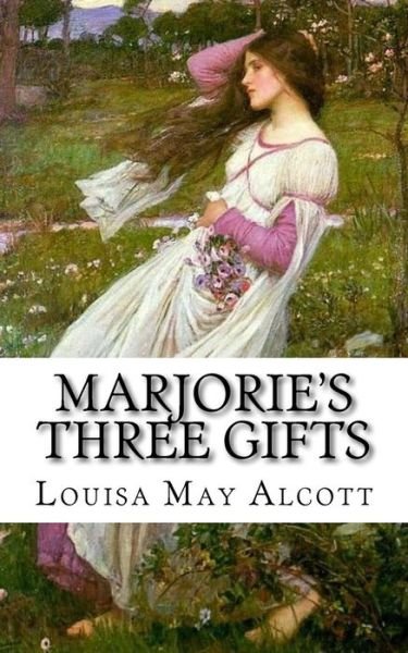 Cover for Louisa M Alcott · Marjorie's Three Gifts (Paperback Book) (2018)