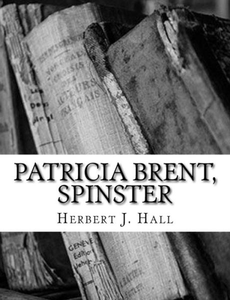 Cover for Herbert J Hall · Patricia Brent, Spinster (Paperback Book) (2018)