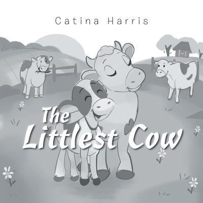 Cover for Catina Harris · The Littlest Cow (Paperback Book) (2018)