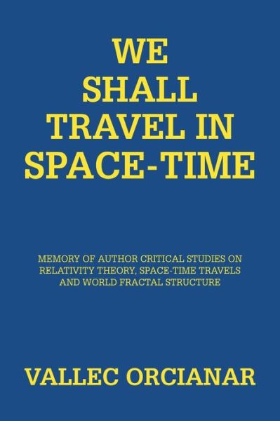 Cover for Vallec Orcianar · We Shall Travel in Space-Time (Paperback Book) (2020)