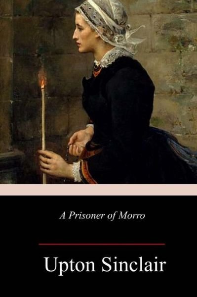 Cover for Upton Sinclair · A Prisoner of Morro (Paperback Bog) (2018)