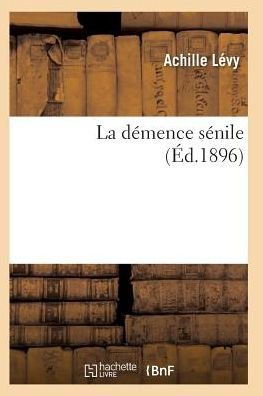 Cover for Levy-a · La Demence Senile (Paperback Book) (2016)