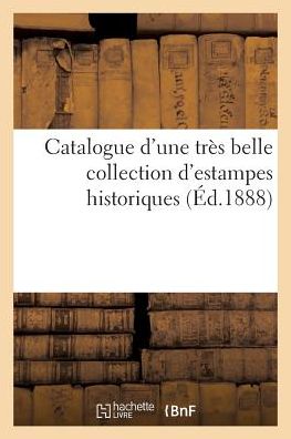 Cover for Hotel Drouot · Catalogue D'une Tres Belle Collection D'estampes Historiques (Paperback Book) (2016)