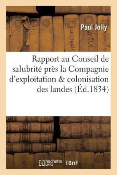 Cover for Paul Jolly · Rapport Au Conseil de Salubrite Institue Pres La Compagnie d'Exploitation &amp; Colonisation Des Landes (Paperback Book) (2016)